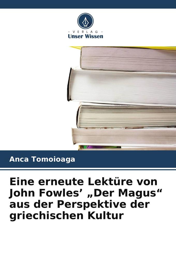 Eine erneute Lektüre von John Fowles' 'Der Magus' aus der Perspektive der griechischen Kultur