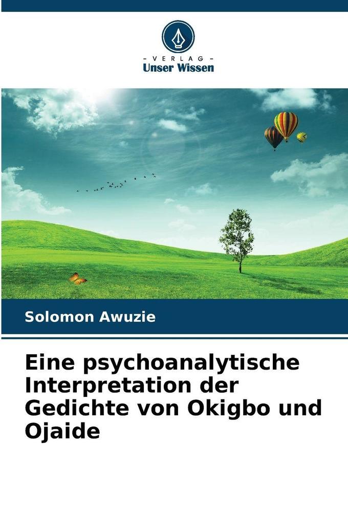Eine psychoanalytische Interpretation der Gedichte von Okigbo und Ojaide