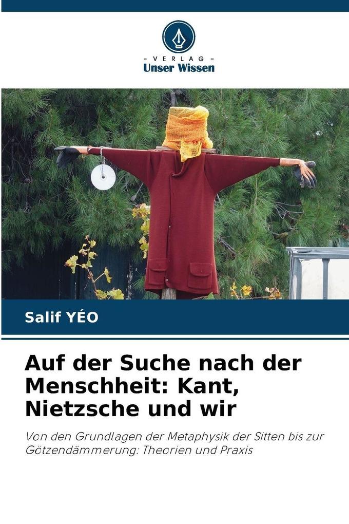 Auf der Suche nach der Menschheit: Kant Nietzsche und wir