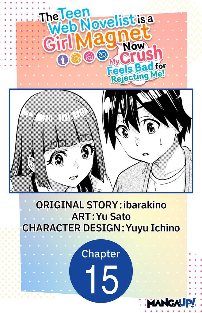 The Teen Web Novelist is a Girl Magnet: Now My Crush Feels Bad for Rejecting Me! #015