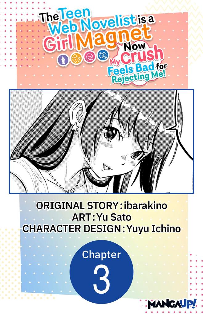 The Teen Web Novelist is a Girl Magnet: Now My Crush Feels Bad for Rejecting Me! #003