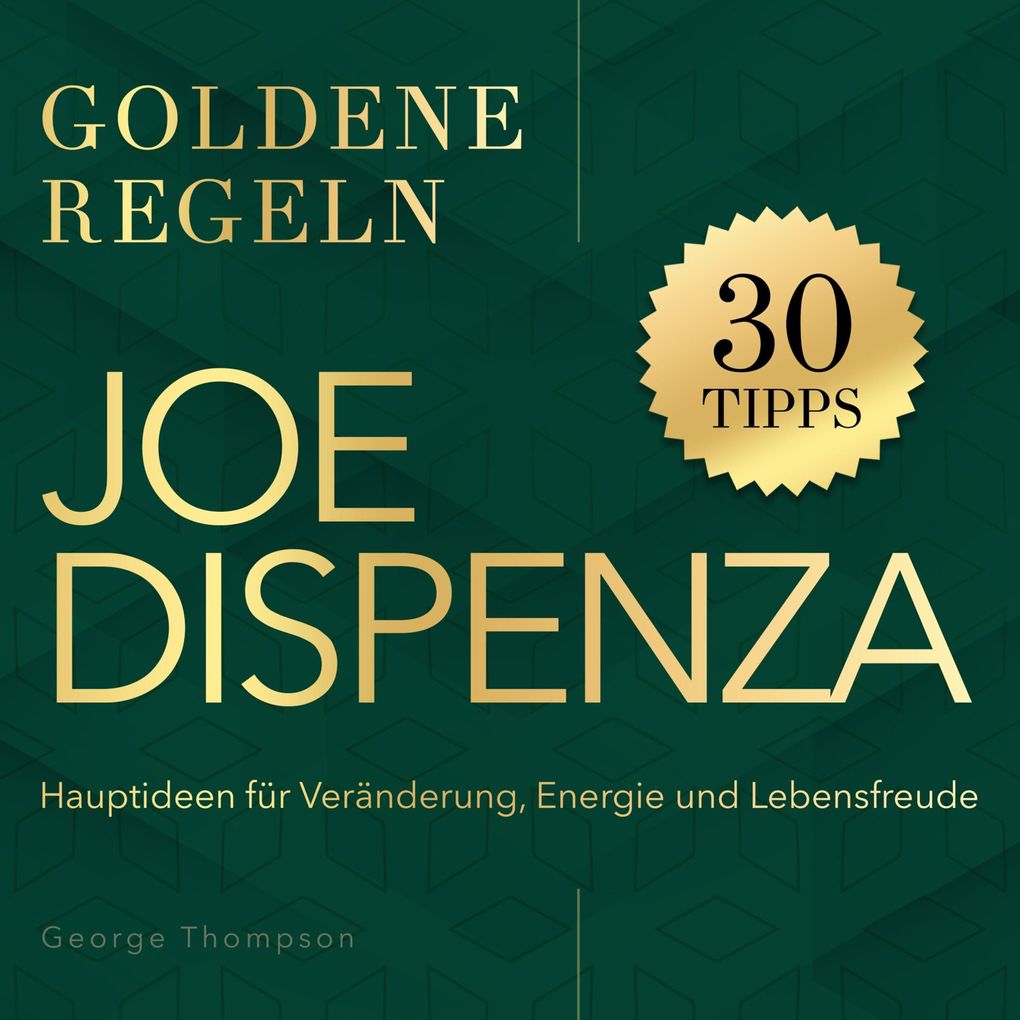 Goldene Regeln - Joe Dispenza - Goldene Regeln