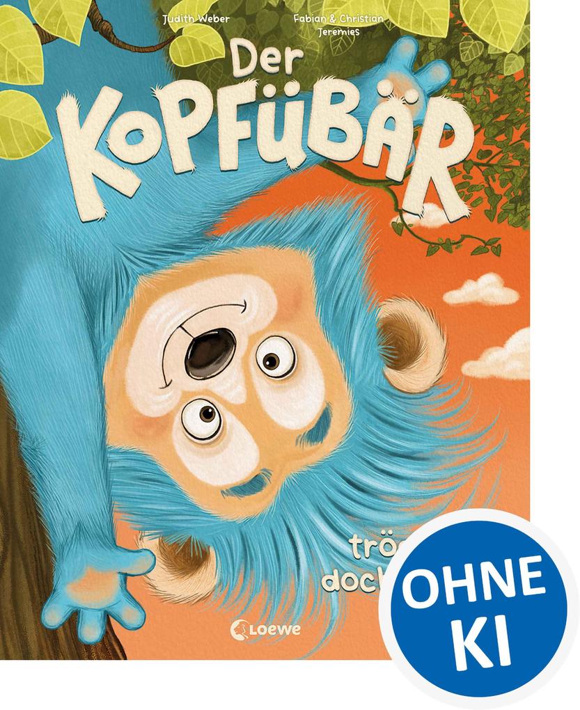 Der Kopfübär trödelt doch nicht!