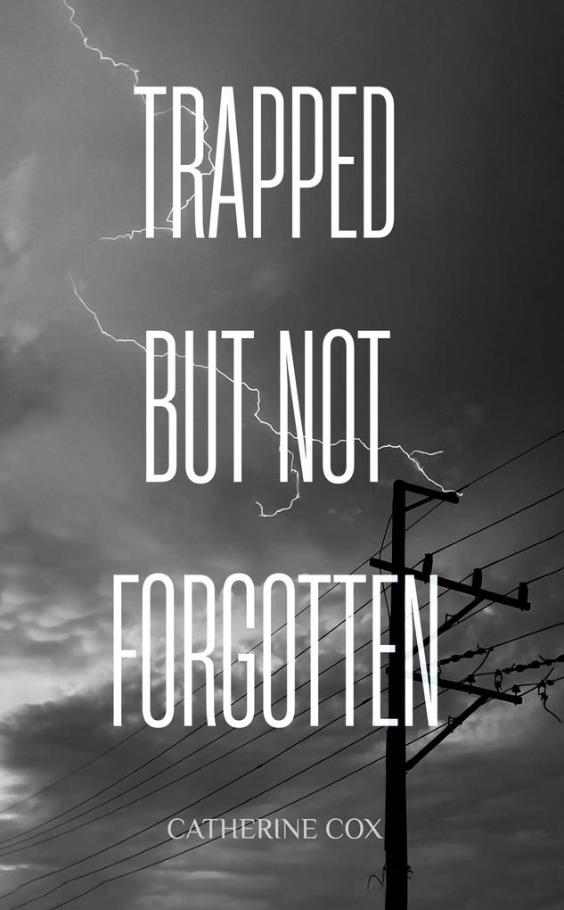 Trapped but Not Forgotten