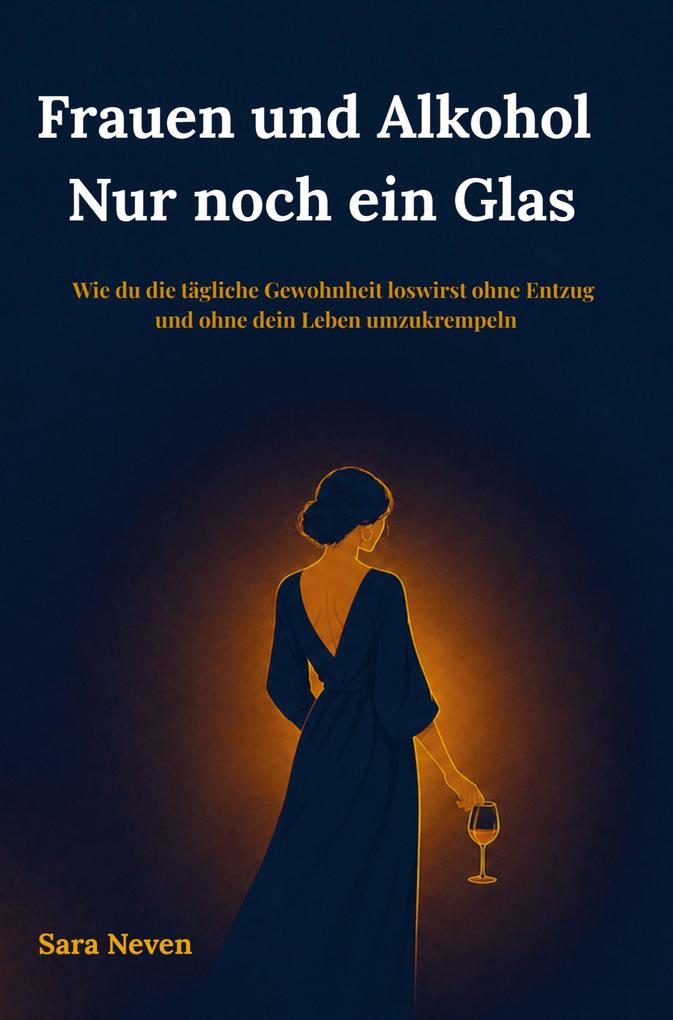 Frauen und Alkohol Nur noch ein Glas