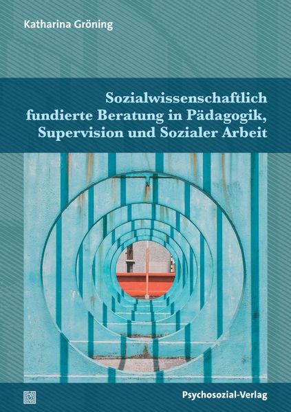 Sozialwissenschaftlich fundierte Beratung in Pädagogik Supervision und Sozialer Arbeit