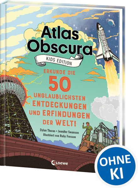 Atlas Obscura Kids Edition - Erkunde die 50 unglaublichsten Entdeckungen und Erfindungen der Welt!