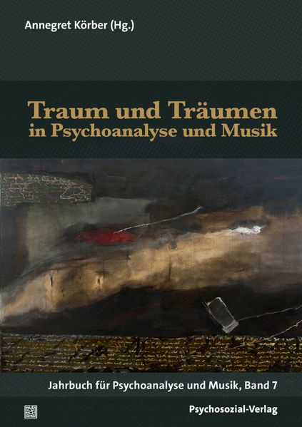 Traum und Träumen in Psychoanalyse und Musik