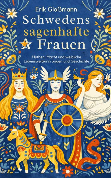 Schwedens sagenhafte Frauen