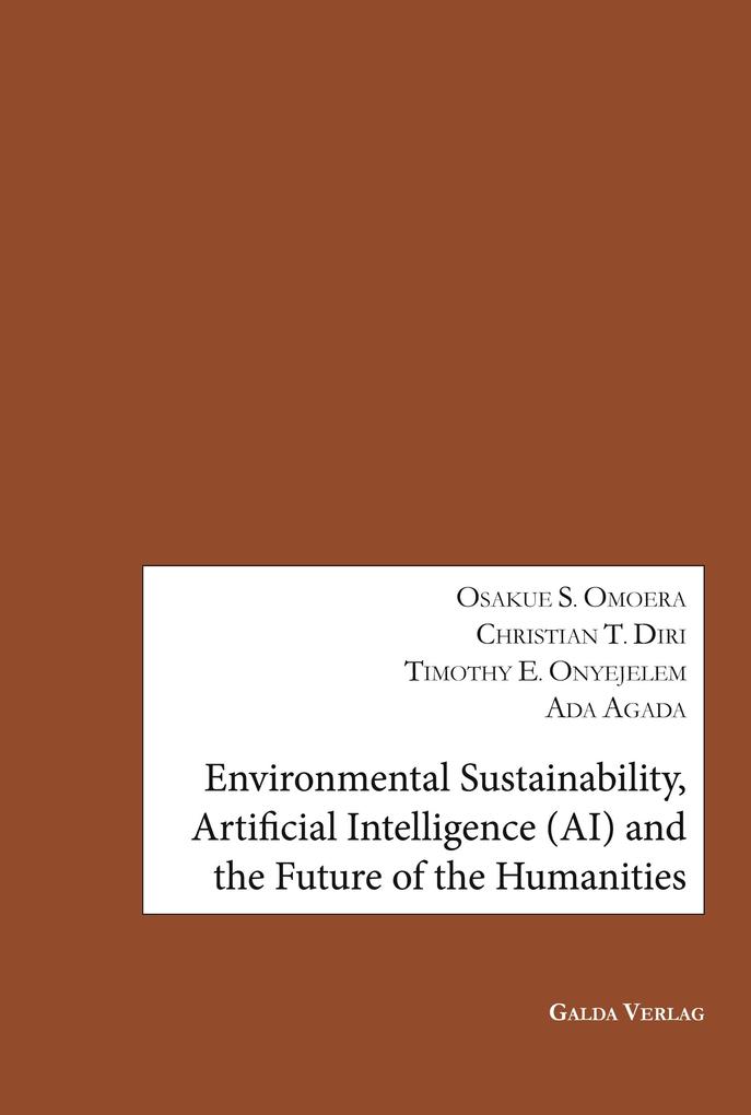 Environmental Sustainability Artificial Intelligence (AI) and the Future of the Humanities