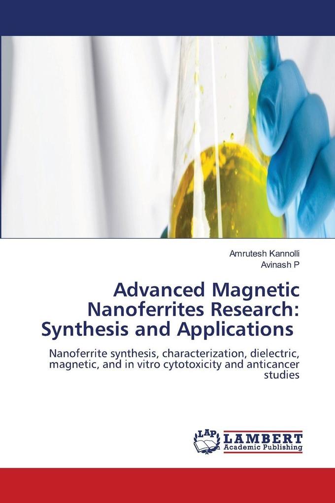 Advanced Magnetic Nanoferrites Research: Synthesis and Applications