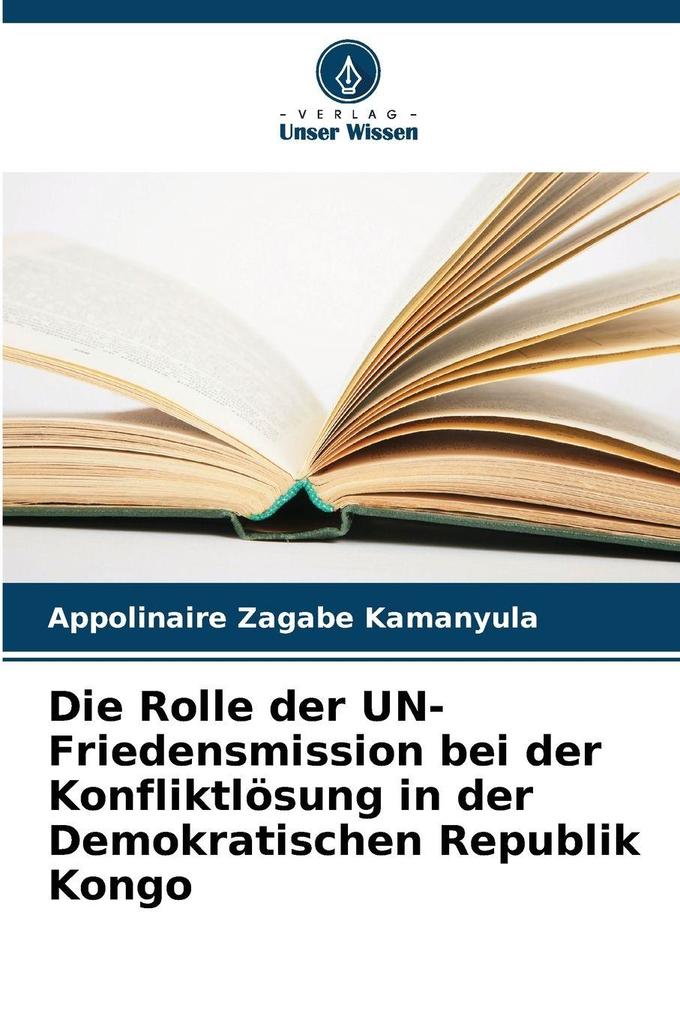 Die Rolle der UN-Friedensmission bei der Konfliktlösung in der Demokratischen Republik Kongo