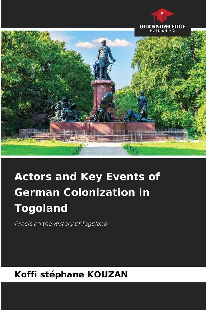 Actors and Key Events of German Colonization in Togoland
