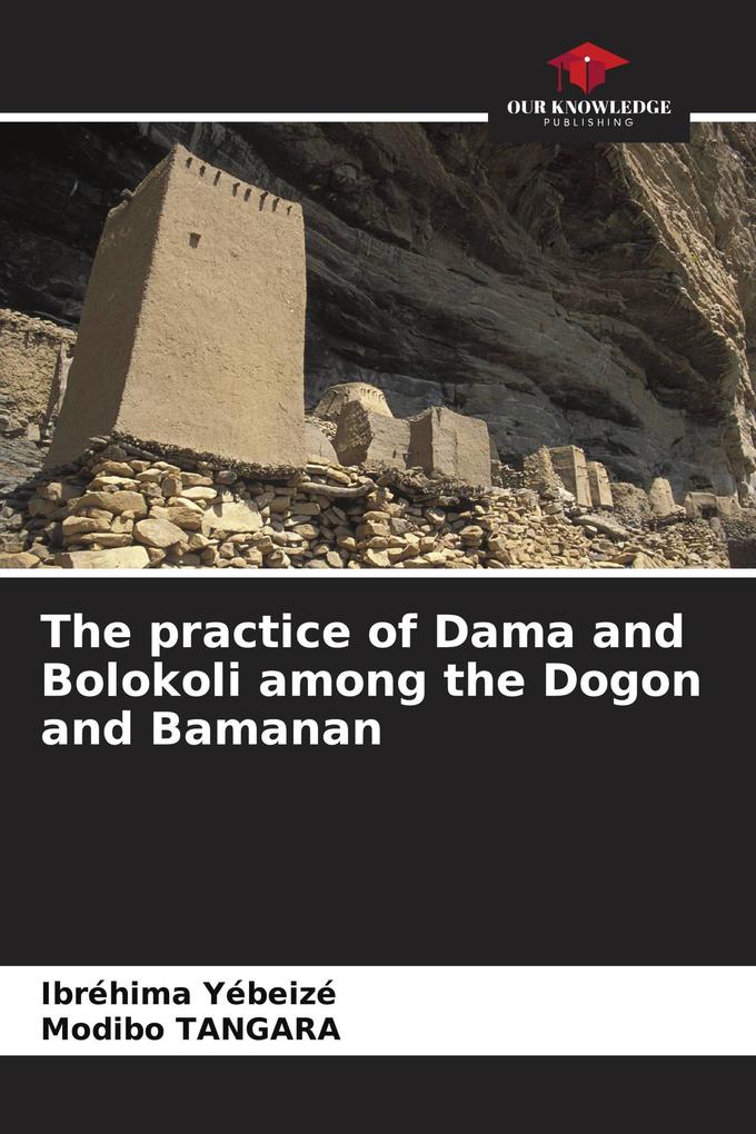 The practice of Dama and Bolokoli among the Dogon and Bamanan