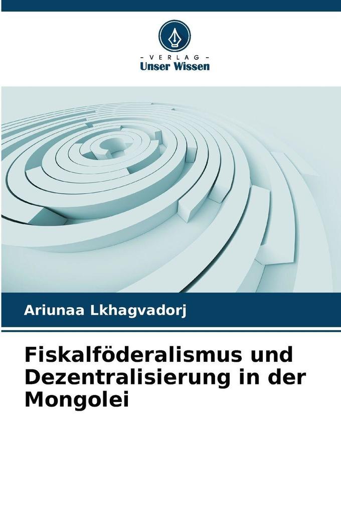 Fiskalföderalismus und Dezentralisierung in der Mongolei