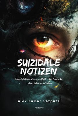 Suizidale Notizen | (Eine Autobiografie eines Dalit - der Kaste der Unberührbaren in Indien)