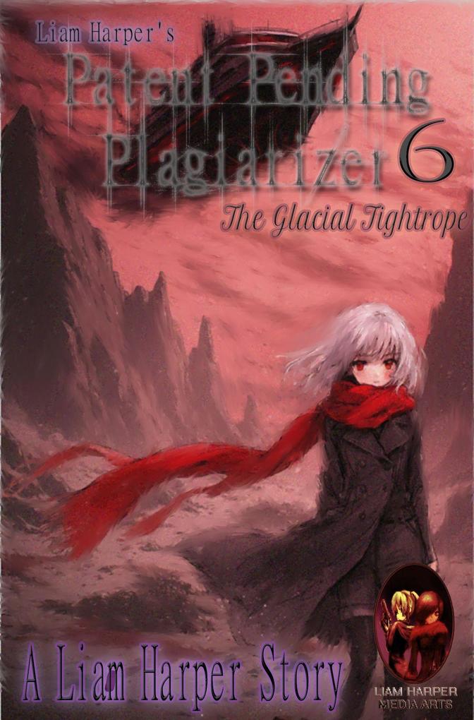 Patent Pending Plagiarizer 6: The Glacial Tightrope.