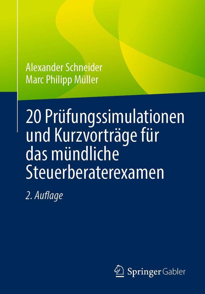 20 Prüfungssimulationen und Kurzvorträge für das mündliche Steuerberaterexamen