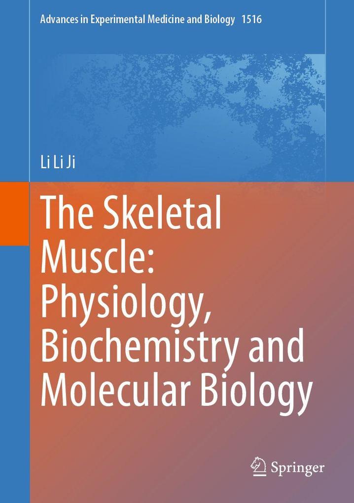 The Skeletal Muscle: Physiology Biochemistry and Molecular Biology