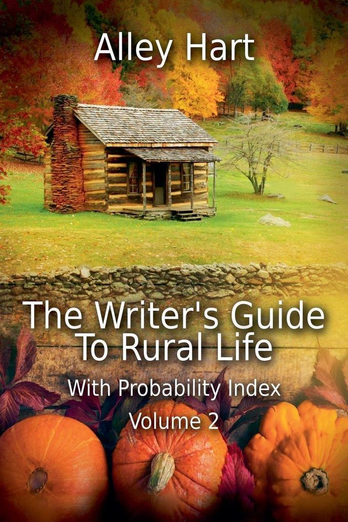 The Writer's Guide To Rural Life Volume 2