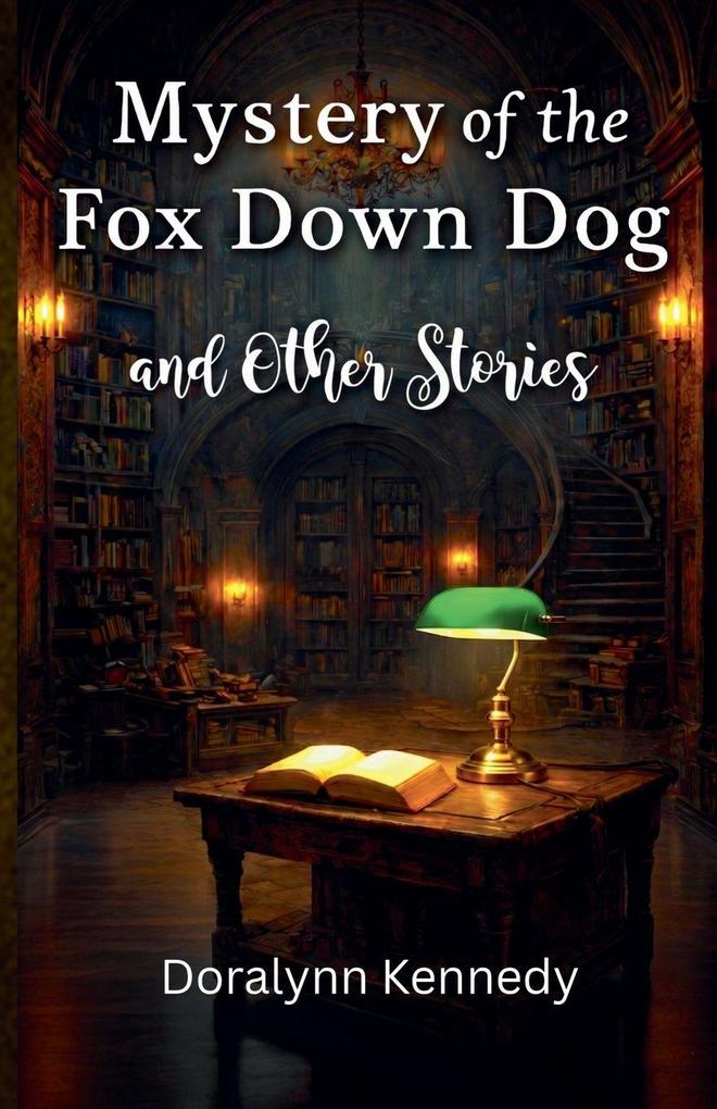 Mystery of the Fox Down Dog and Other Stories