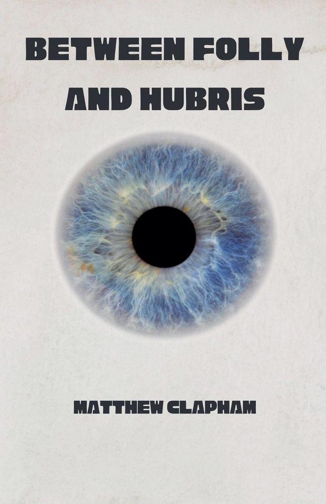 Between Folly and Hubris