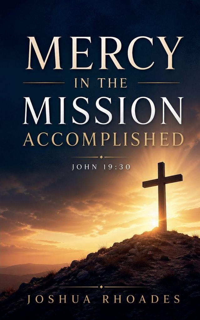 Mercy in the Mission Accomplished - John 19-30