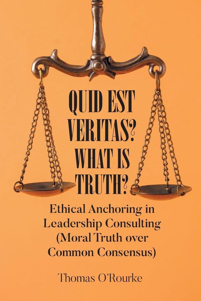 Quid Est Veritas? What Is Truth?