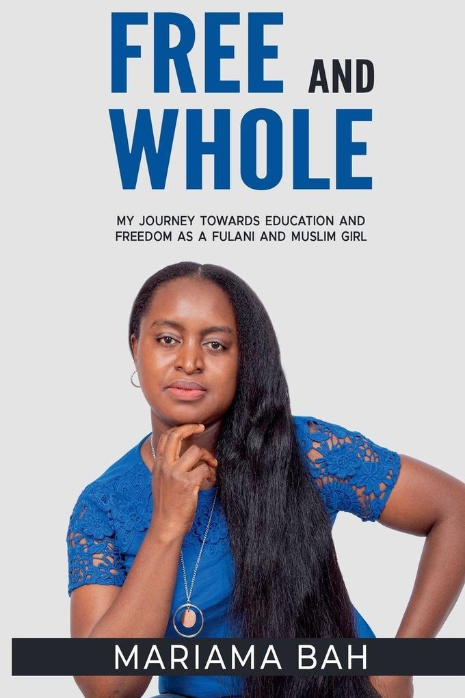 Free and Whole My Journey Towards Education as a Fulani Muslim Girl