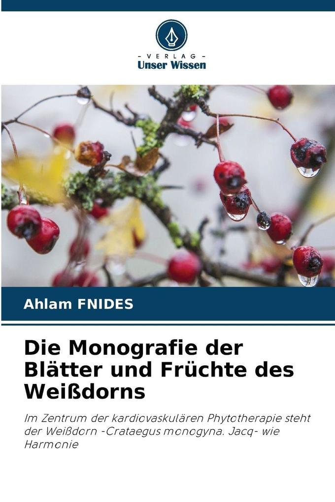 Die Monografie der Blätter und Früchte des Weißdorns