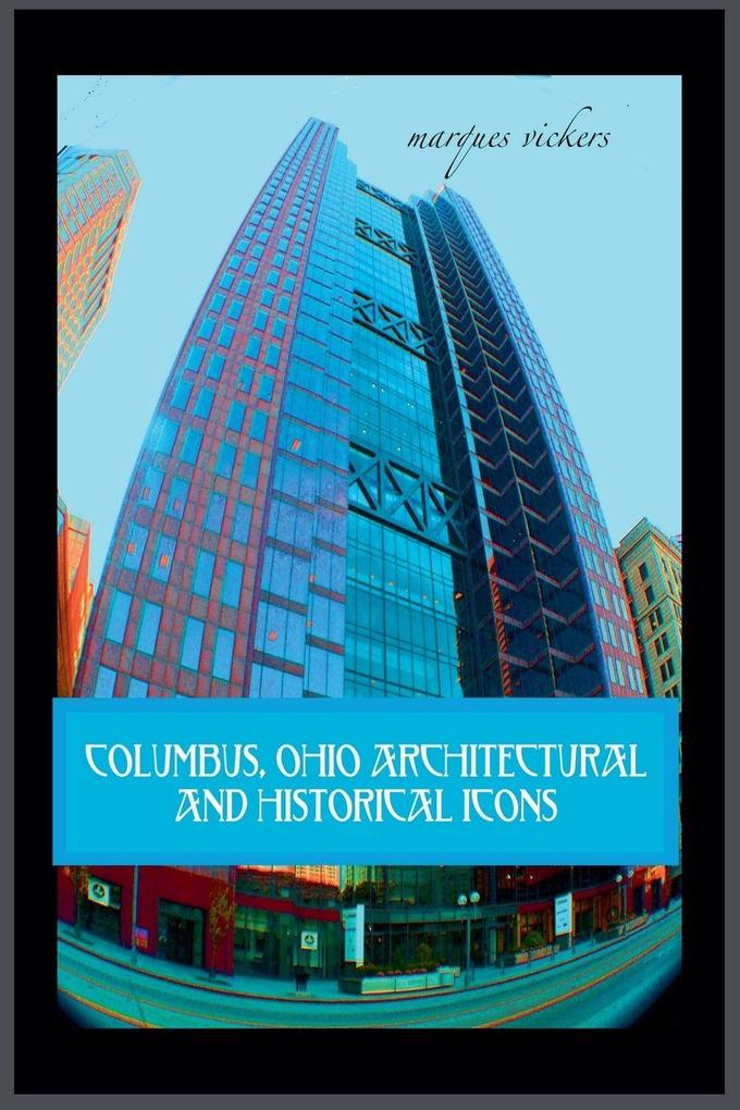 Columbus Ohio Architectural and Historical Icons