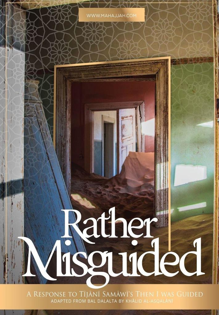 RATHER MISGUIDED -A Response To Tijani Samawi's Then I Was Guided