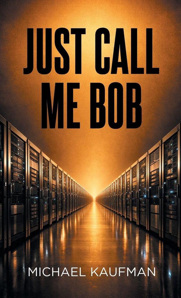 Just Call Me Bob