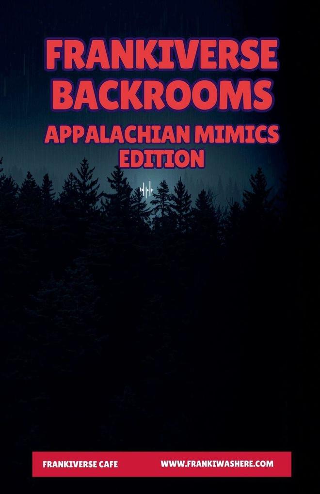 FrankiVerse Backrooms | Appalachian Mimics Edition