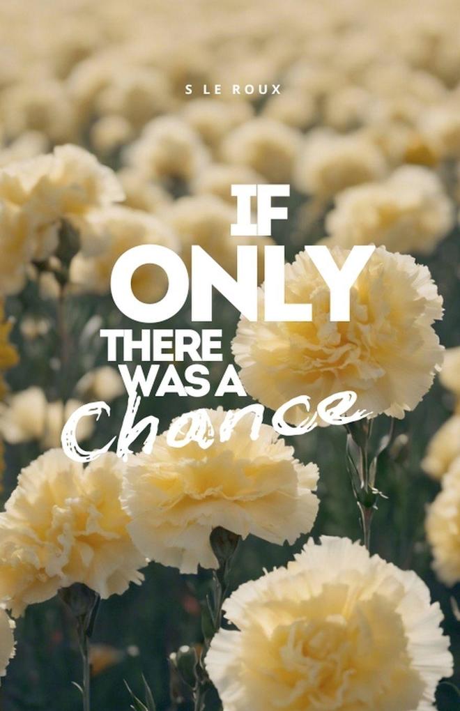 If Only There Was a Chance