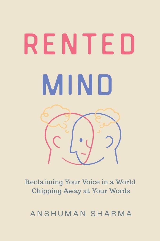 Rented Mind- Reclaiming Your Voice in a World Chipping Away at Your Words