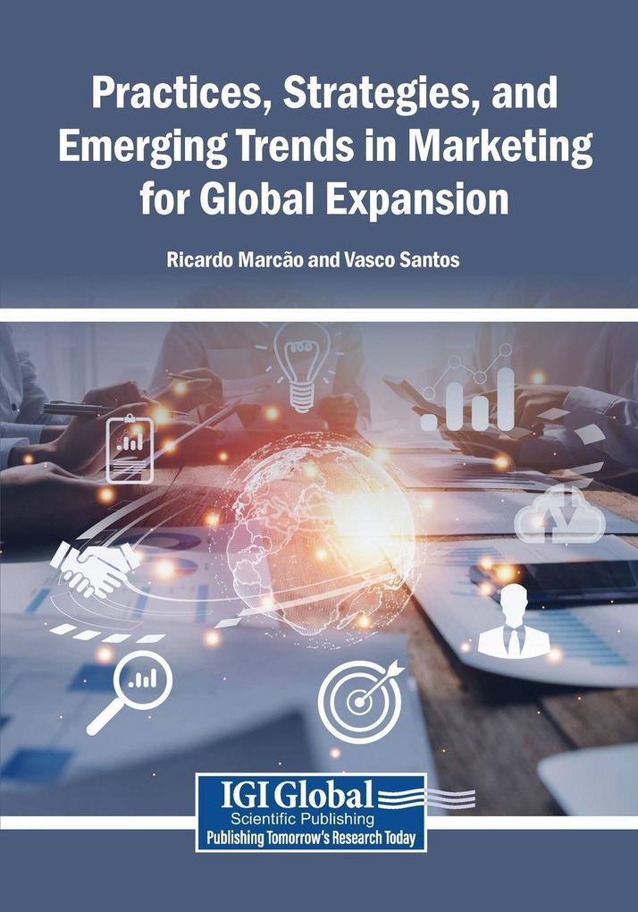 Practices Strategies and Emerging Trends in Marketing for Global Expansion