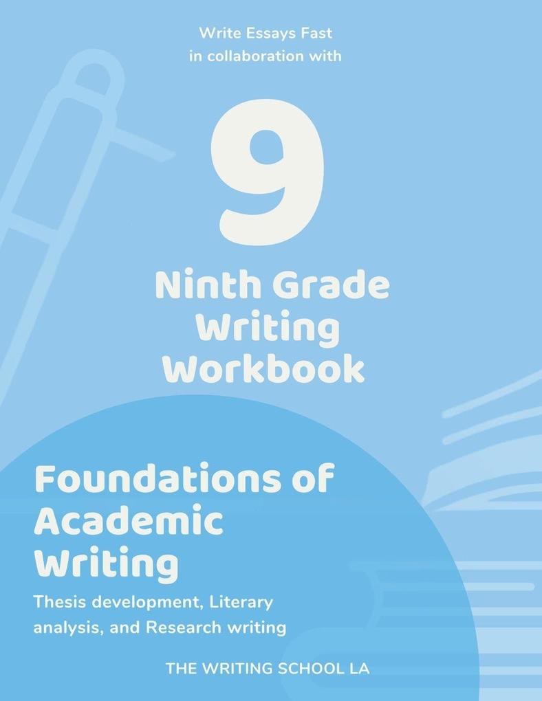 Ninth Grade Writing Workbook Foundations of Academic Writing