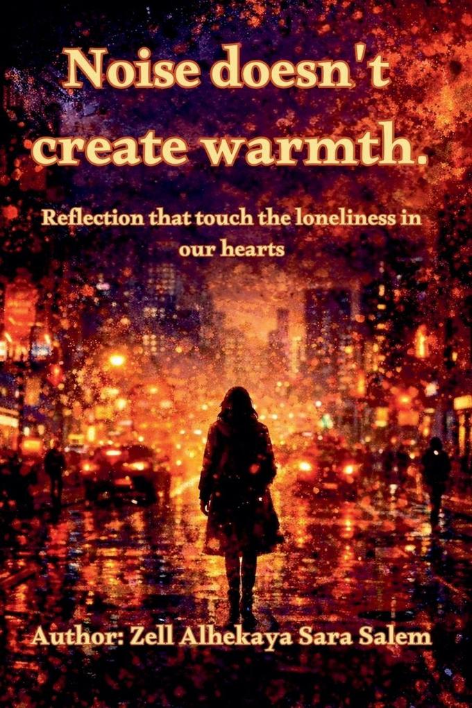 Noise doesn't create Warmth