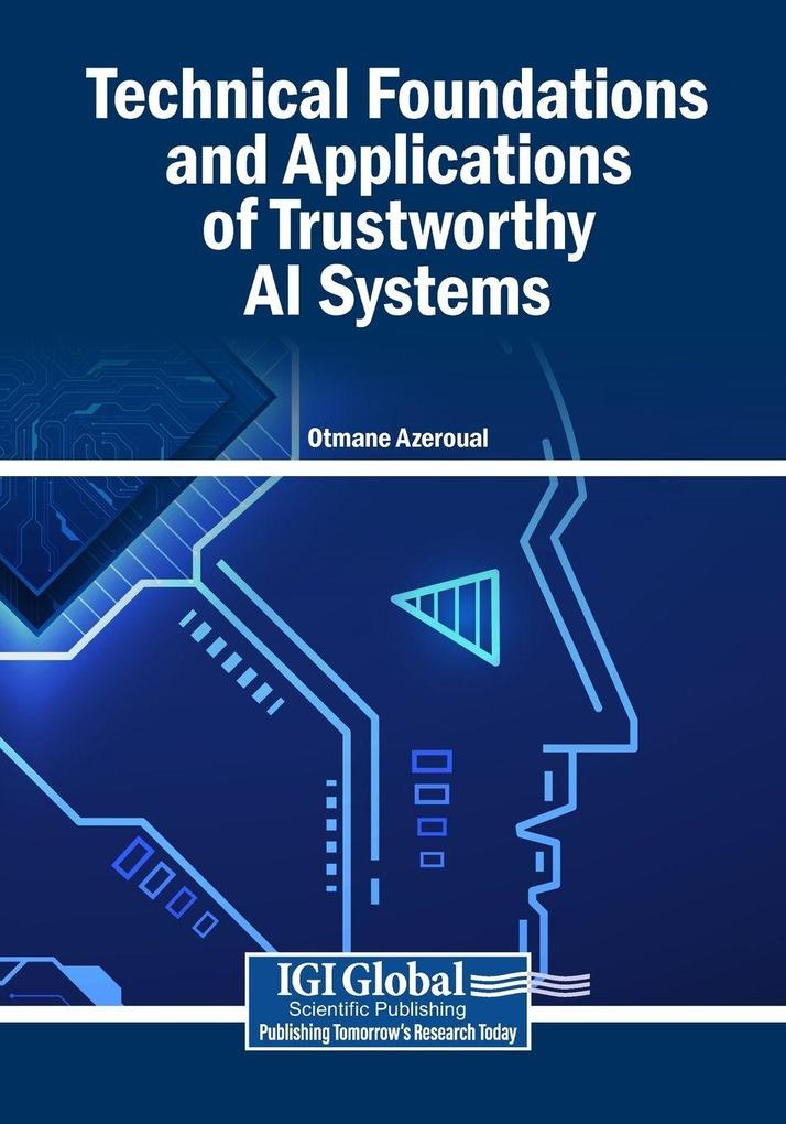 Technical Foundations and Applications of Trustworthy AI Systems