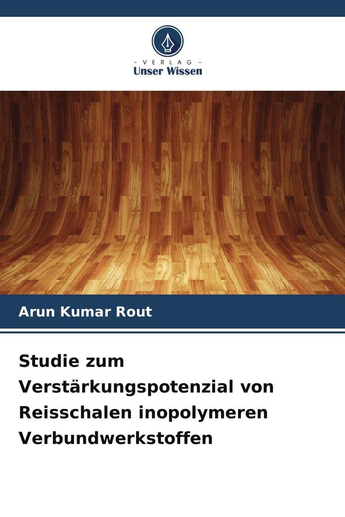 Studie zum Verstärkungspotenzial von Reisschalen inopolymeren Verbundwerkstoffen