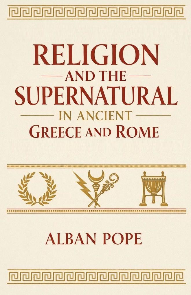 Religion and the Supernatural in Ancient Greece and Rome