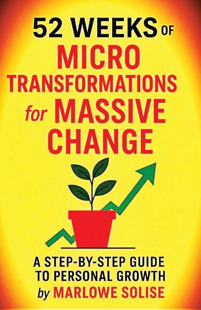 52 Weeks of Micro Transformations for Massive Change