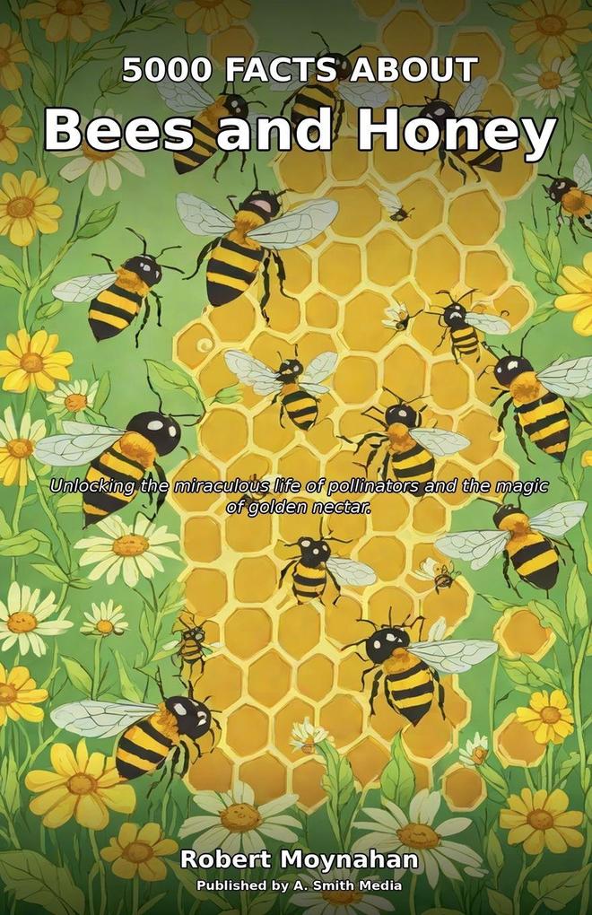 5000 Facts About Bees and Honey