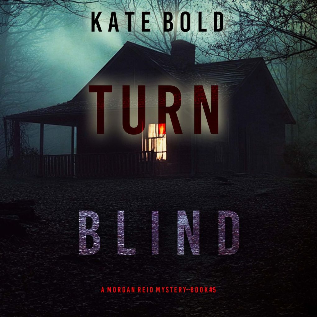 Turn Blind (A Morgan Reid FBI Suspense ThrillerBook Five)