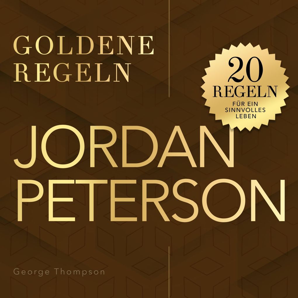 Goldene Regeln - Jordan Peterson - Goldene Regeln