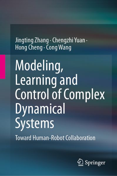 Modeling Learning and Control of Complex Dynamical Systems