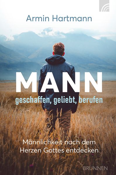 Mann - geschaffen geliebt berufen