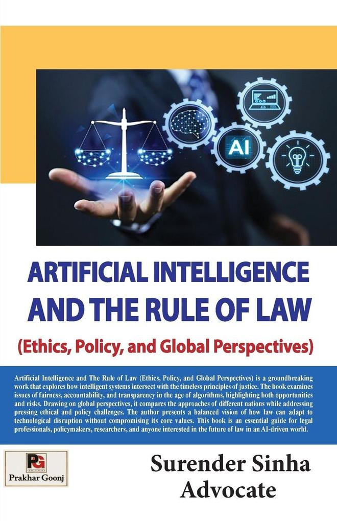 Artificial Intelligence and The Rule of Law (Ethics Policy and Global Perspectives)
