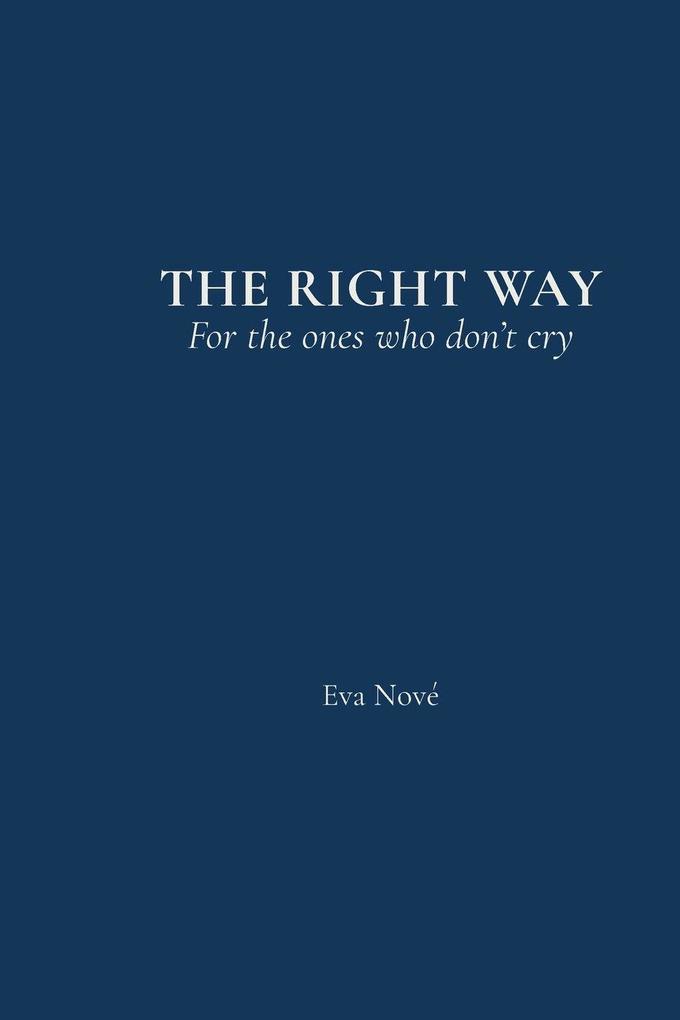 THE RIGHT WAY For the ones who don't cry
